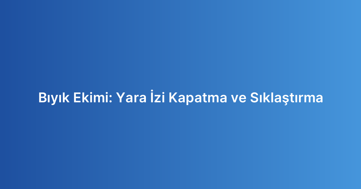 Bıyık Ekimi: Yara İzi Kapatma ve Sıklaştırma